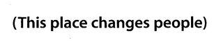 (THIS PLACE CHANGES PEOPLE) logo