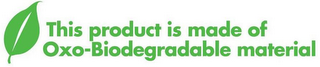 THIS PRODUCT IS MADE OF OXO-BIODEGRADABLE MATERIAL logo