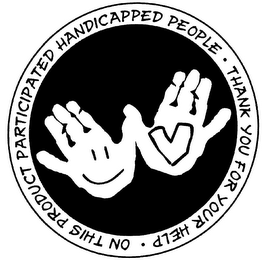 THIS PRODUCT PARTICIPATED HANDICAPPED PEOPLE THANK YOU FOR YOUR HELP logo