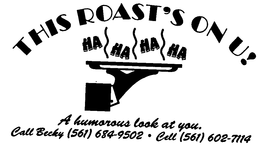 THIS ROAST'S ON U! HA HA HA HA A HUMOROUS LOOK AT YOU. logo