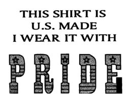 THIS SHIRT IS U.S. MADE I WEAR IT WITH PRIDE logo
