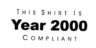 THIS SHIRT IS YEAR 2000 COMPLIANT logo