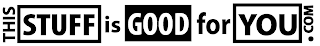 THIS STUFF IS GOOD FOR YOU.COM logo