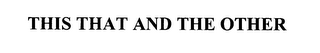 THIS THAT AND THE OTHER logo