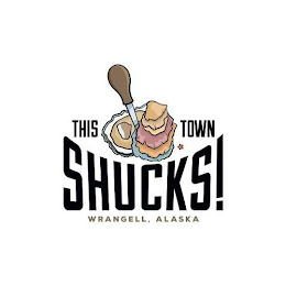 THIS TOWN SHUCKS! WRANGELL, ALASKA logo