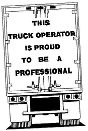 THIS TRUCK OPERATOR IS PROUD TO BE A PROFESSIONAL logo