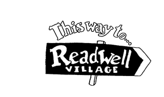 THIS WAY TO...READWELL VILLAGE logo