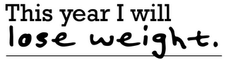 THIS YEAR I WILL LOSE WEIGHT. logo