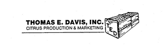 THOMAS E. DAVIS, INC. CITRUS PRODUCTION & MARKETING T E D