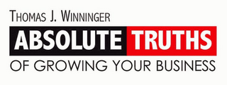 THOMAS J. WINNINGER ABSOLUTE TRUTHS OF GROWING YOUR BUSINESS logo