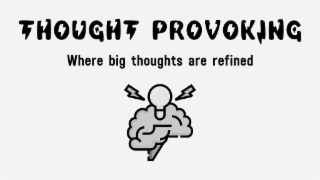 THOUGHT PROVOKING WHERE BIG THOUGHTS ARE REFINED logo
