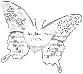THOUGHTS OF YOU (T.O.Y.) BY TAMPERA SMITH "SPECIALIZING IN MAKING YOUR THOUGHTS A BEAUTIFUL MEMORY" BY TAMPERA SMITH ·GIFT BASKETS ·EVENTS ·INTERIOR DESIGN ·GRAPHIC DESIGNS logo