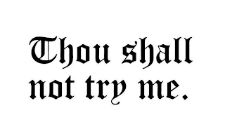 THOU SHALL NOT TRY ME. logo