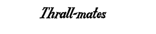 THRALL-MATES logo