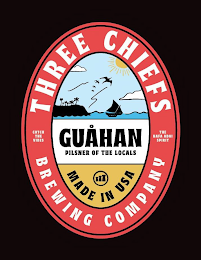 THREE CHIEFS GUÅHAN PILSNER OF THE LOCALS MADE IN USA BREWING COMPANY CATCH THE VIBES THE HAFA ADAI SPIRIT logo
