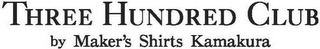 THREE HUNDRED CLUB BY MAKER'S SHIRTS KAMAKURA logo