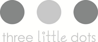 THREE LITTLE DOTS
