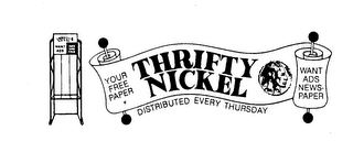 THRIFTY NICKEL WANT ADS TAKE ONE FREE YOUR FREE PAPER THRIFTY NICKEL WANT ADS NEWSPAPER DISTRIBUTED EVERY THURSDAY logo