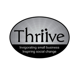 THRIIVE INVIGORATING SMALL BUSINESS INSPIRING SOCIAL CHANGE logo