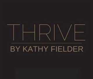 THRIVE BY KATHY FIELDER @ THRIVEBYKATHYFIELDER logo