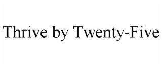 THRIVE BY TWENTY-FIVE logo