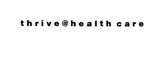 THRIVE @ HEALTH CARE logo