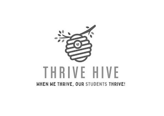 THRIVE HIVE WHEN WE THRIVE, OUR STUDENTS THRIVE! logo