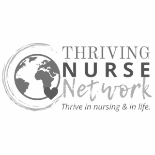 THRIVING NURSE NETWORK THRIVE IN NURSING & IN LIFE logo