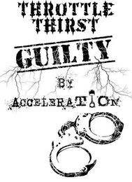 THROTTLE THIRST- GUILTY BY ACCELERATION logo