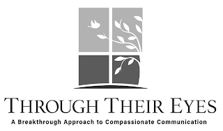 THROUGH THEIR EYES A BREAKTHROUGH APPROACH TO COMPASSIONATE COMMUNICATION logo