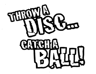 THROW A DISC... CATCH A BALL! logo