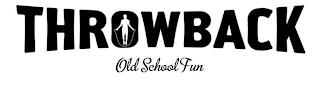 THROWBACK OLD SCHOOL FUN logo