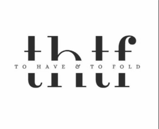 THTF TO HAVE & TO FOLD logo