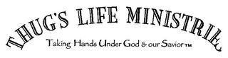 THUG'S LIFE MINISTRIE TAKING HANDS UNDER GOD & OUR SAVIOR logo