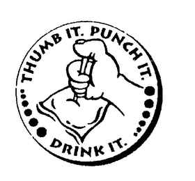 THUMB IT. PUNCH IT. DRINK IT. logo
