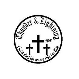 THUNDER & LIGHTNING MM CHRIST DIED FOR US-WE RIDE FOR HIM MM logo