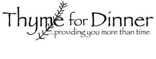 THYME FOR DINNER PROVIDING YOU MORE THAN TIME logo