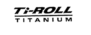 TI-ROLL TITANIUM logo