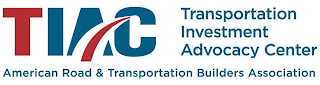 TIAC TRANSPORTATION INVESTMENT ADVOCACYCENTER AMERICAN ROAD & TRANSPORTATION BUILDERS ASSOCIATION logo