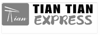 TIAN TIAN TIAN EXPRESS
