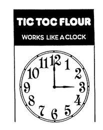 TIC TOC FLOUR WORKS LIKE A CLOCK 12 1 2 3 4 5 6 7 8 9 10 11 logo