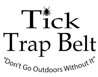 TICK TRAP BELT "DON'T GO OUTDOORS WITHOUT IT" logo