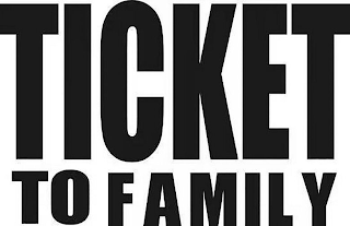 TICKET TO FAMILY logo