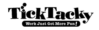 TICKTACKY WORK JUST GOT MORE FUN! logo