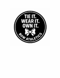 TIE IT. WEAR IT. OWN IT. BOW ATHLETICS logo