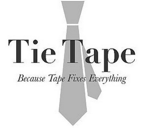 TIE TAPE BECAUSE TAPE FIXES EVERYTHING logo