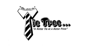 TIE TREE...  "A BETTER TIE AT A BETTER PRICE" "TIE ONE ON" logo