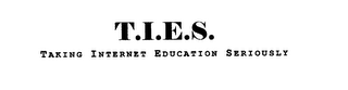 T.I.E.S. TAKING INTERNET EDUCATION SERIOUSLY logo