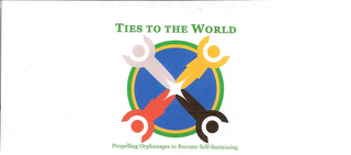 TIES TO THE WORLD PROPELLING ORPHANAGES TO BECOME SELF-SUSTAINING logo