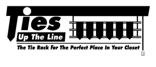 TIES UP THE LINE THE TIE RACK FOR THE PERFECT PLACE IN YOUR CLOSET logo